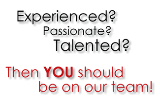 Experienced? Passionate? Talented? Then YOU should be on our team!